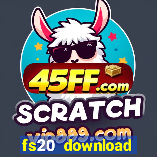 fs20 download dinheiro infinito